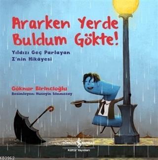 Ararken Yerde Buldum Gökte! - Yıldızı Geç Parlayan Z'nin Hikayesi