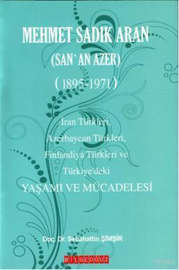 Mehmet Sadık Aran Yaşamı ve Mücadelesi; (San'an Azer 1895-1971)