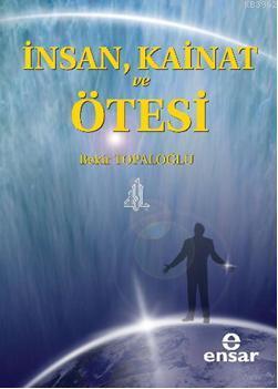 İnsan, Kainat ve Ötesi