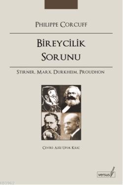 Bireycilik Sorunu; Stirner, Marx, Durkheim, Proudhon