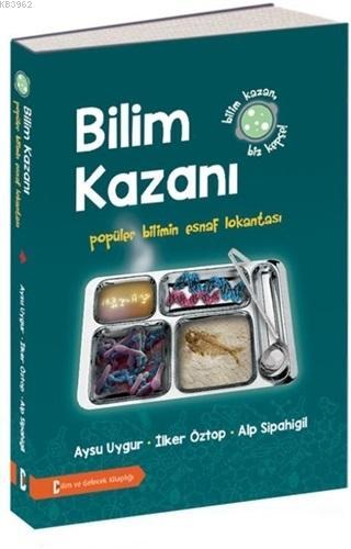 Bilim Kazanı; Popüler Bilimin Esnaf Lokantası