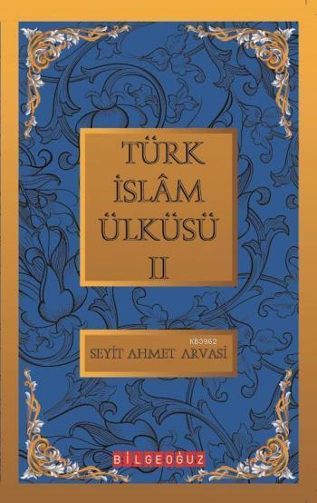 Türk İslam Ülküsü 2; Bütün Eserleri  2
