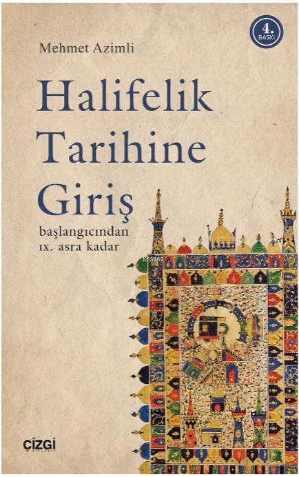 Halifelik Tarihine Giriş  Başlangıcından IX. Asra Kadar