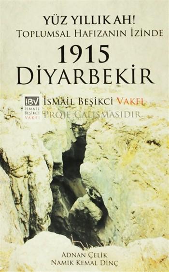 1915 Diyarbekir;Yüz Yıllık Ah! Toplumsal Hafızanın İzinde