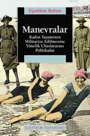 Manevralar; Kadın Yaşamının Militarize Edilmesine Yönelik Uluslararası Politikalar