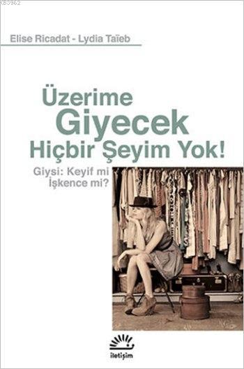 Üzerime Giyecek Hiçbir Şeyim Yok!; Giysi: Keyif mi İşkence mi?