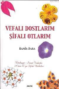 Vefalı Dostlarım Şifalı Otlarım; A´dan Z´ye Şifalı Bitkiler