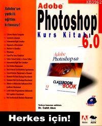 Adobe Photoshop 6.0 Kurs Kitabı; Herkes İçin!