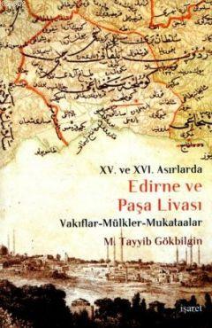 XV. ve XVI Asırlarda Edirne ve Paşa Livası; Vakıflar - Mülkler - Mukataalar