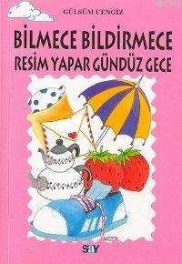 Bilmece Bildirmece Resim Yapar Gündüz Gece; Tomurcuk Kitaplar 16