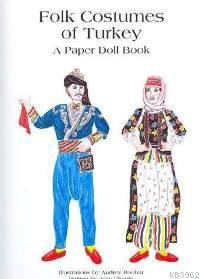 Folk Costumes Of Turkey; A Paper Doll Book