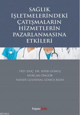 Sağlık İşletmelerindeki Çatışmaların Hizmetlerin Pazarlamasına Etkileri