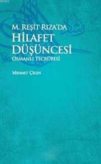 M.Reşit Rıza'da Hilafet Düşüncesi  Osmanlı Tecrübesi