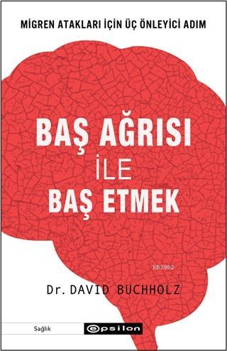 Baş Ağrısı ile Baş Etmek; Migren Atakları İçin Üç Önleyici Adım