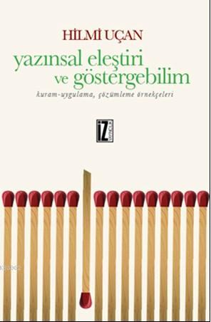 Yazınsal Eleştiri Ve Göstergebilim; Kuram-Uygulama, Çözümleme Örnekçeleri