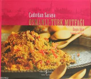 Çadırdan Saraya Osmanlı-Türk Mutfağı