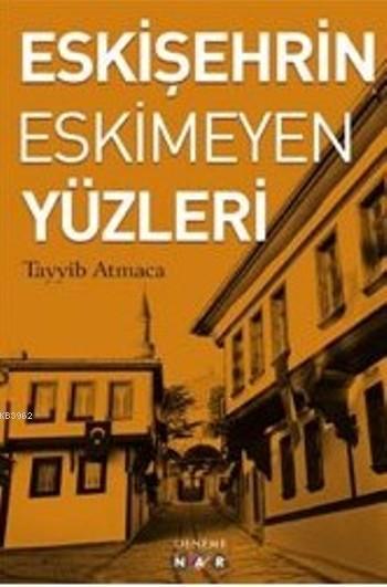 Eskişehrin Eskimeyen Yüzleri