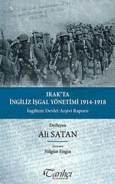 Irak'ta İngiliz İşgal Yönetimi 1914-1918; İngiltere Devlet Arşivi Raporu