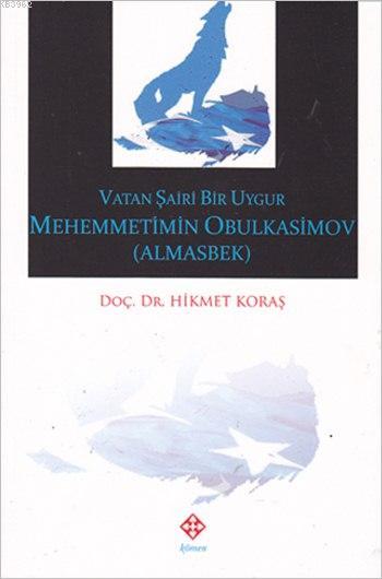 Vatan Şairi Bir Uygur Mehemmetimin Obulkasimov (Almasbek)