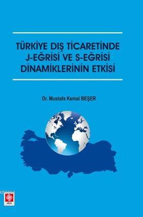 Türkiye Dış Ticaretinde J-Eğrisi ve S-EğrisiDinamiklerinin Etkisi