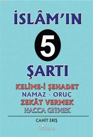 İslam'ın 5 Şartı; Kelime-İ Şehadet - Namaz - Oruç - Zekat Vermek - Hacca Gitmek