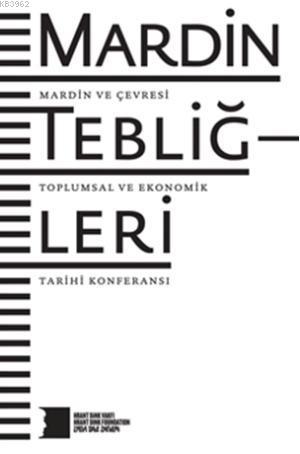 Mardin Tebliğleri; Mardin ve Çevresi Toplumsal ve Ekonomik Tarihi Konferansı