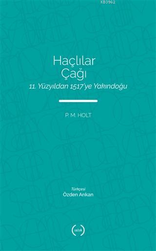 Haçlılar Çağı; 11 Yüzyıldan 1517'ye Yakındoğu