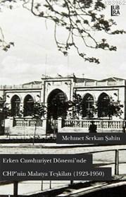 Erken Cumhuriyet Dönemi'nde Chp'nin Malatya Teşkilatı; 1923-1950