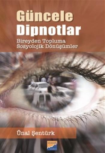 Güncele Dipnotlar; Bireyden Topluma Sosyolojik Dönüşümler