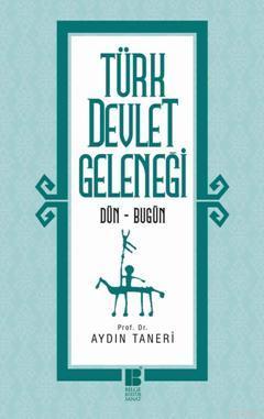 Türk Devlet Geleneği; Dün - Bugün