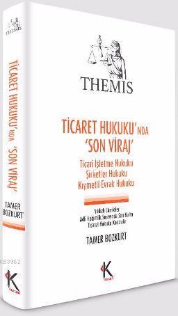 Themis - Ticaret Hukuku'nda Son Viraj; Ticari İşletme Hukuku Şirketler Hukuku Kıymetli Evrak Hukuku