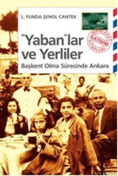 Yabanlar ve Yerliler; Başkent Olma Sürecinde Ankara