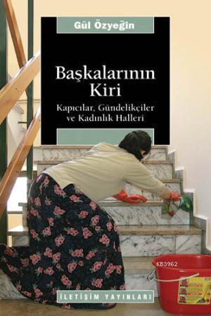 Başkalarının Kiri; Kapıcılar, Gündelikçiler ve Kadınlık Halleri