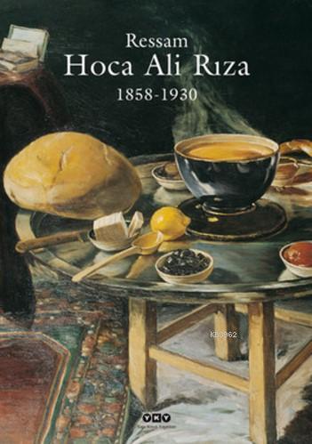 Ressam Hoca Ali Rıza (Ciltli); 1858 - 1930