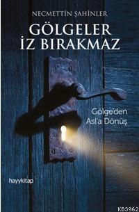 Gölgeler İz Bırakmaz; Gölge'den Asl'a Dönüş