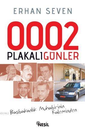 0002 Plakalı Günler; Başbakanlık Muhabirinin Kaleminden