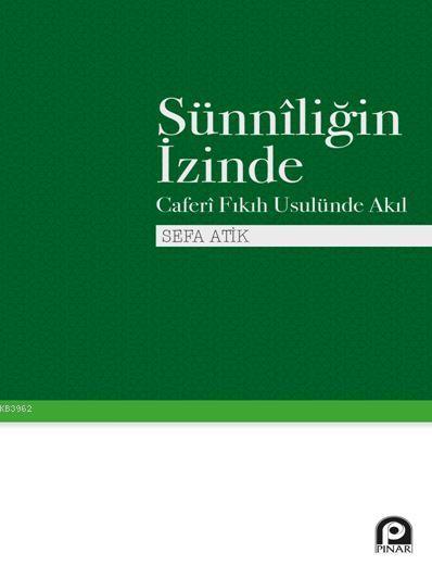 Sünniliğin İzinde; Caferi Fıkıh Usulünde Akıl