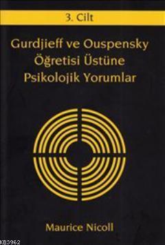 Gurdjieff ve Ouspensky Öğretisi Üstüne Psikolojik Yorumlar (3. Cilt)