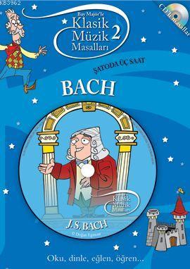 Bach - Şatoda Üç Saat (Cd'li); Klasik Müzik Masalları