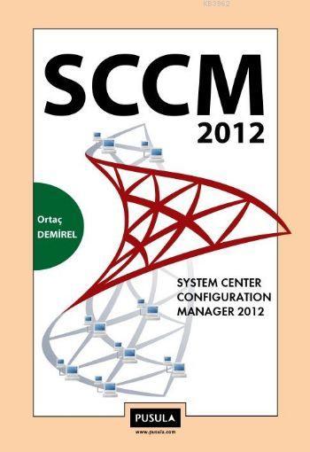SCCM 2012; SYSTEM CENTER CONFIGURATION MANAGER 2012