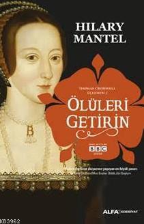 Ölüleri Getirin; Thomas Cromwell Üçlemesi 2