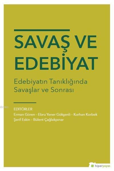 Savaş ve Edebiyat Edebiyatın Tanıklığında Savaşlar ve Sonrası