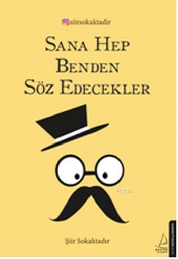 Sana Hep Benden Söz Edecekler; Şiir Sokaktadır