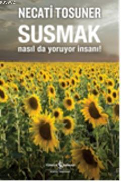 Susmak Nasılda Yoruyor İnsanı