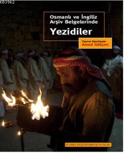 Osmanlı ve İngiliz Arşiv Belgelerinde Yezidiler