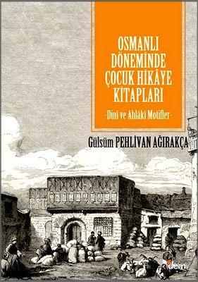 Osmanlı Döneminde Çocuk Hikâye Kitapları; Dinî ve Ahlâkî Motifler