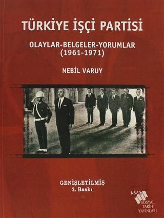 Türkiye İşçi Partisi; Olaylar Belgeler Yorumlar (1961-1971)