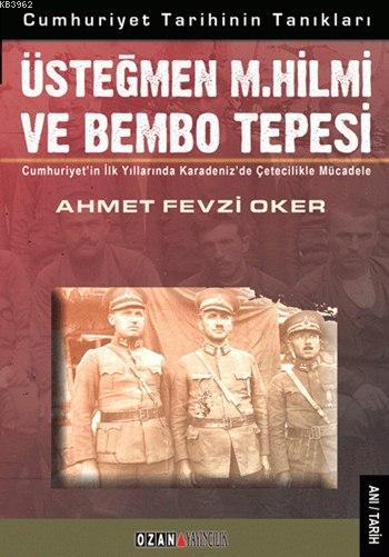 Üsteğmen M. Hilmi ve Bembo Tepesi; Cumhuriyet Tarihinin Tanıkları