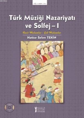 Türk Müziği Nazariyatı ve Solfej 1; Basit Makamlar Şet Makamlar