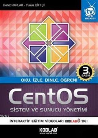 CentOS Sistem ve Sunucu Yönetimi; Oku, İzle, Dinle, Öğren!